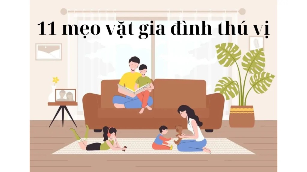 11 Mẹo vặt gia đình hữu ích giúp cuộc sống tiện lợi