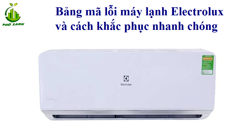Mã lỗi máy lạnh Electrolux Điện lạnh Phố Xanh