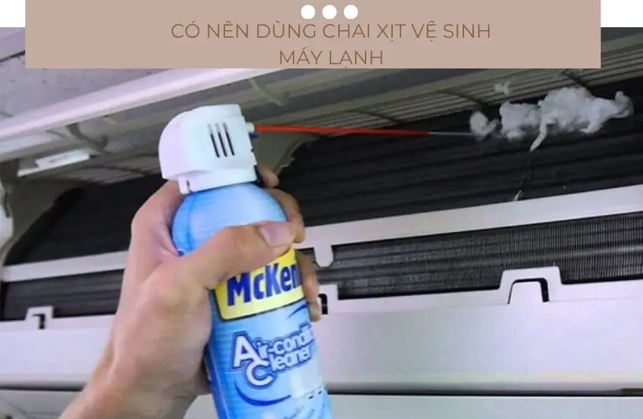 Cách dùng chai xịt vệ sinh máy lạnh hiệu quả tại nhà