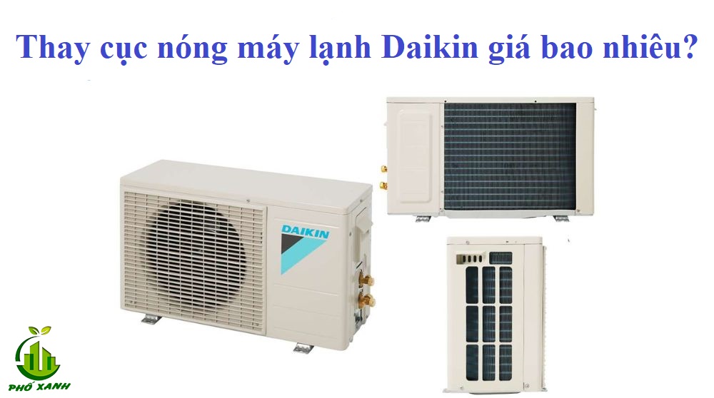 Thay cục nóng máy lạnh Daikin giá bao nhiêu?