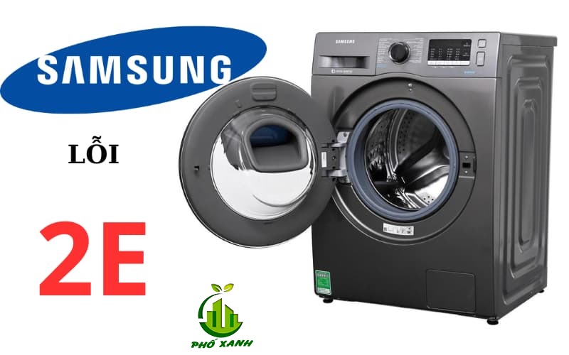 Lỗi 2E máy giặt Samsung - Nguyên nhân & cách khắc phục nhanh | Điện Lạnh Phố Xanh