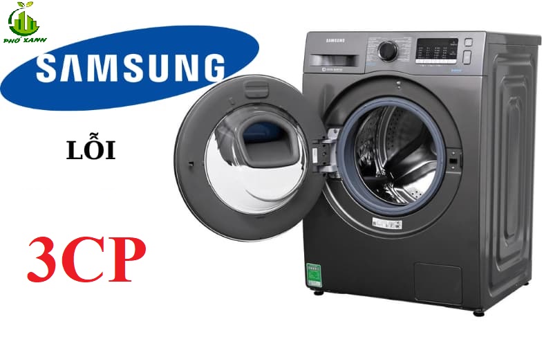 Máy giặt Samsung báo lỗi 3CP - Nguyên nhân & Cách khắc phục chi tiết 