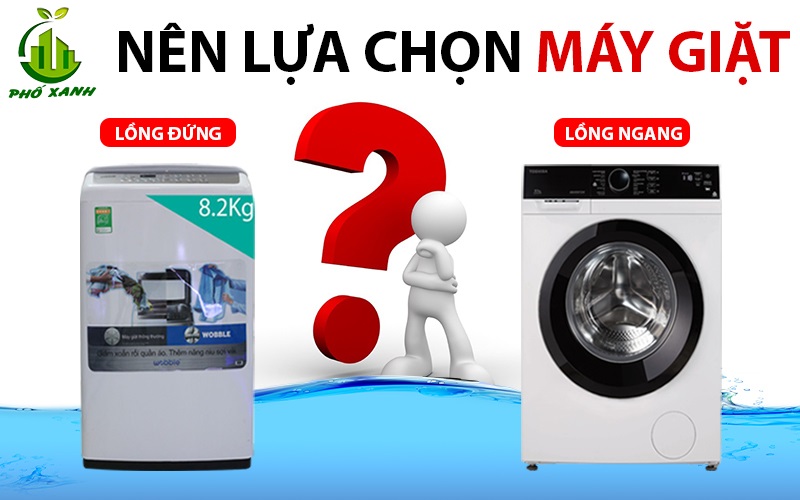 Nên mua máy giặt lồng ngang hay lồng đứng?