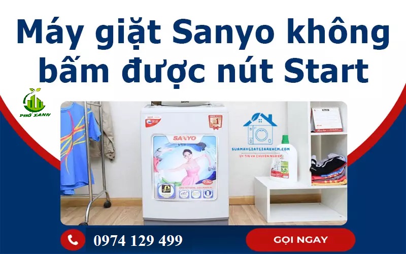 máy giặt sanyo không bấm được nút start Điện lạnh Phố Xanh