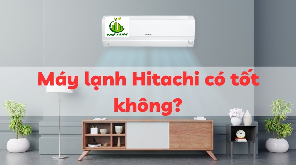 Máy lạnh Hitachi có tốt không? 