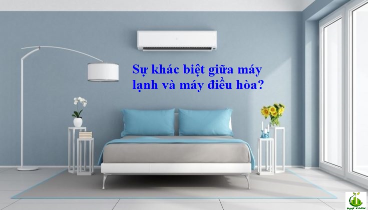 máy điều hòa khác máy lạnh không Điện lạnh Phố Xanh