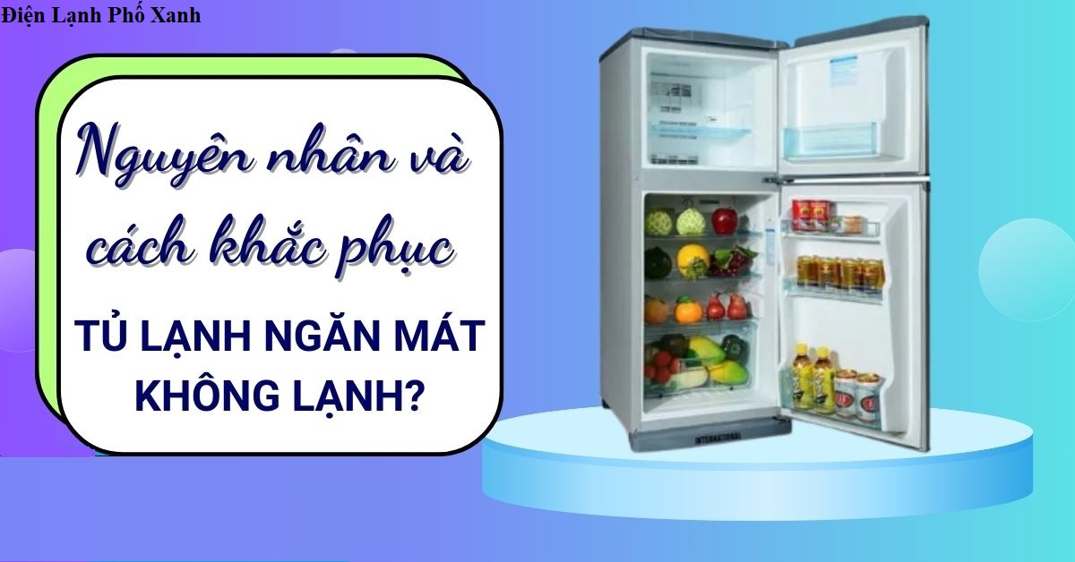 Tủ lạnh ngăn mát không lạnh