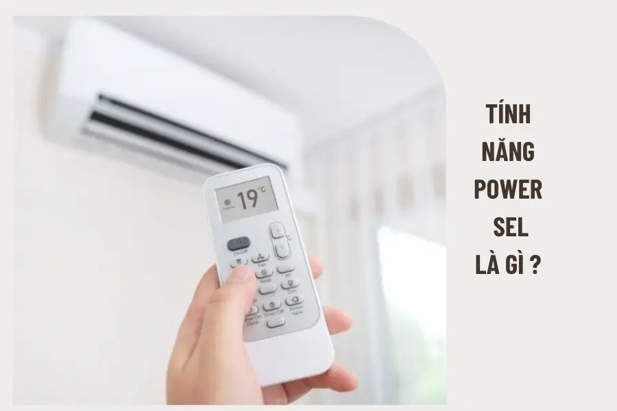 Power Sel là gì? Cách sử dụng để tiết kiệm điện hiệu quả