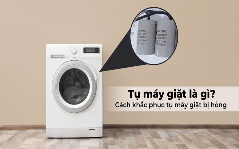 Các lỗi ở tụ máy giặt