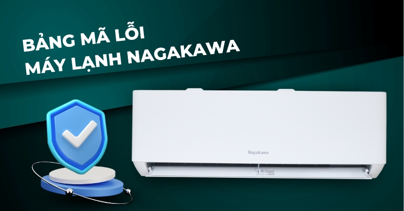 Bảng mã lỗi máy lạnh Nagakawa & cách khắc phục nhanh
