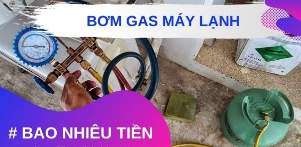 Bơm gas máy lạnh bao nhiêu tiền?