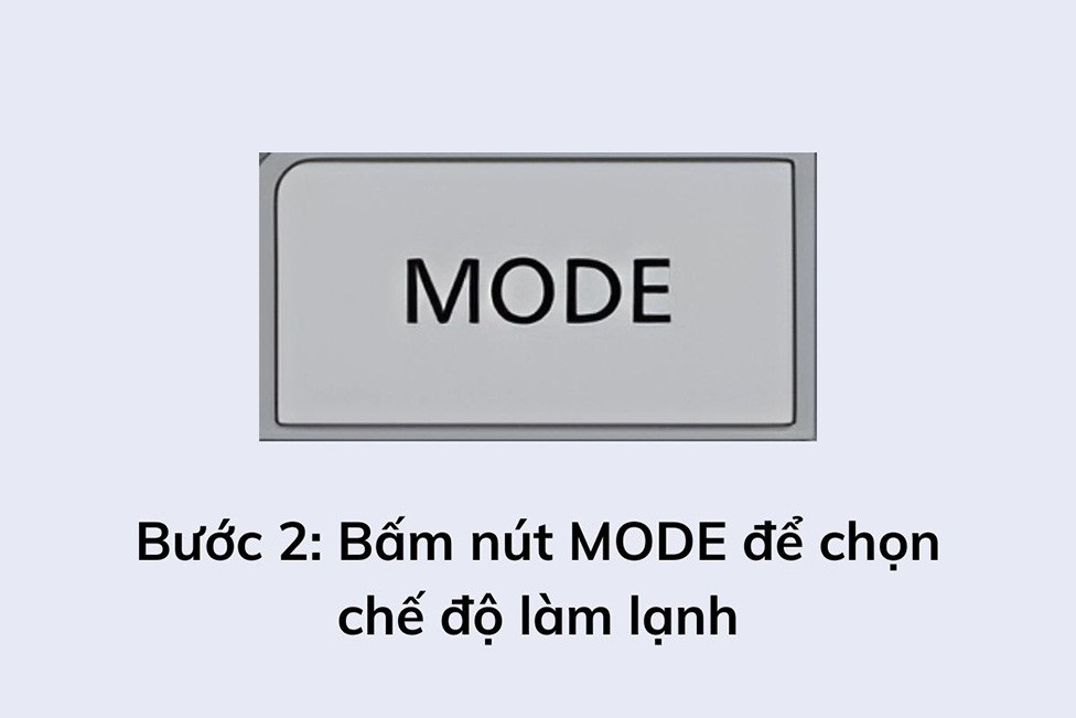 bấm nút mode chọn chế độ làm lạnh