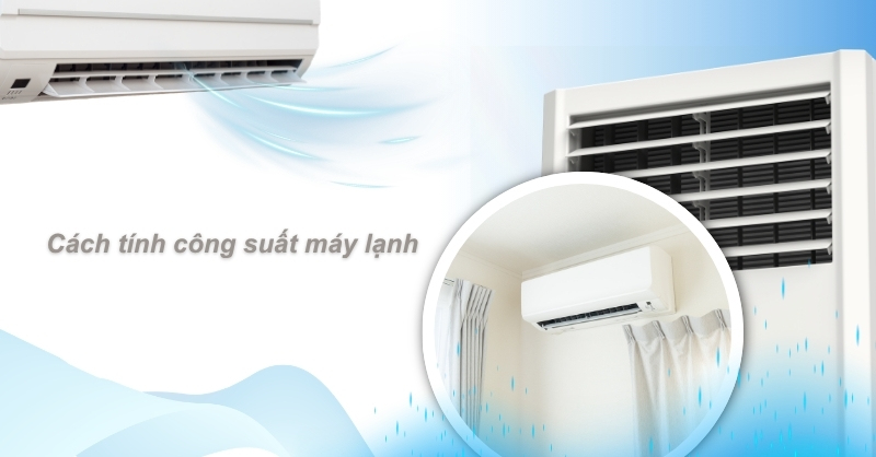 Cách chọn công suất máy lạnh theo diện tích phòng
