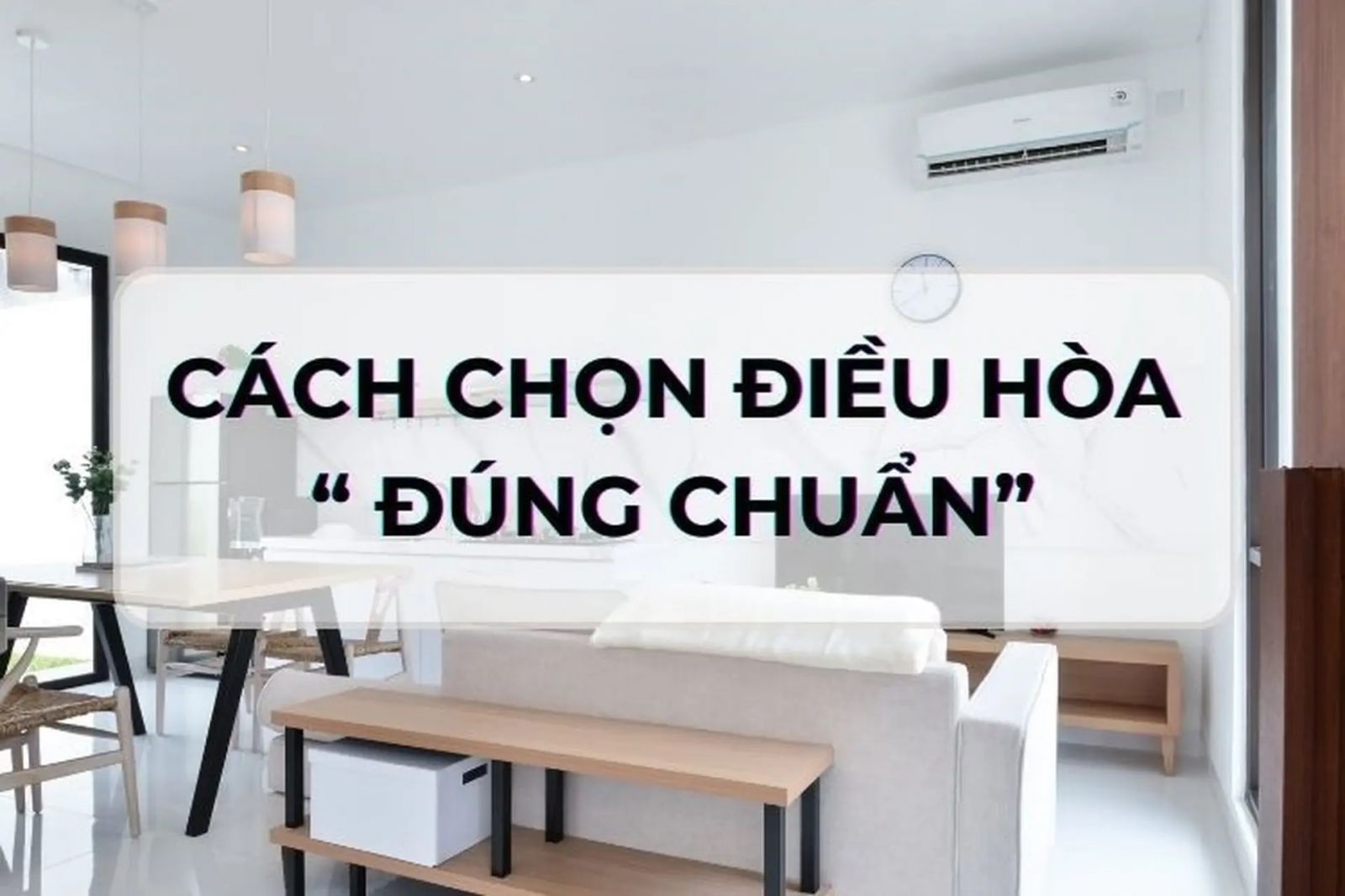 Bật mí cách chọn công suất máy lạnh phù hợp với phòng