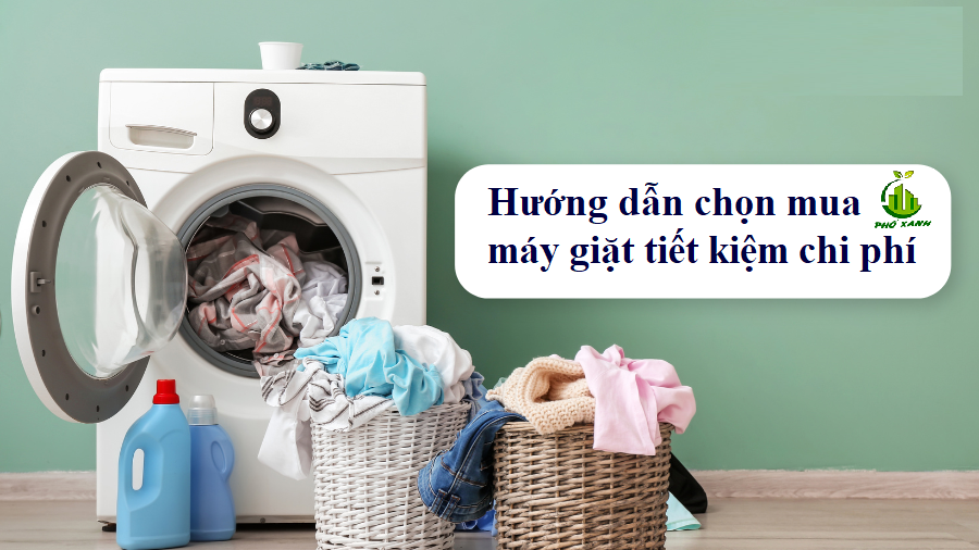 Hướng dẫn chọn mua máy giặt tiết kiệm chi phí