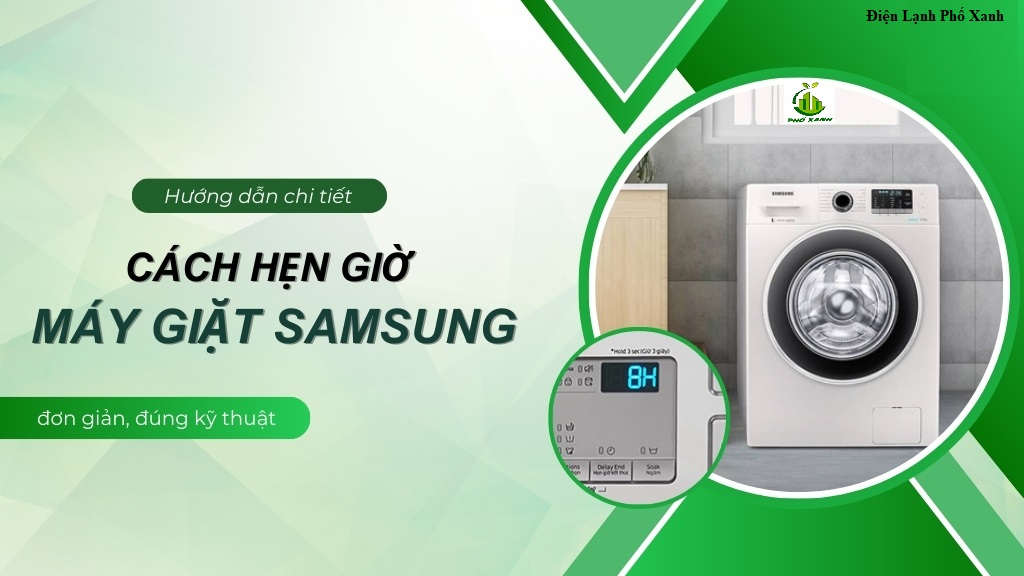 Hướng dẫn hẹn giờ máy giặt Samsung - Tối ưu giặt giũ, tiết kiệm thời gian