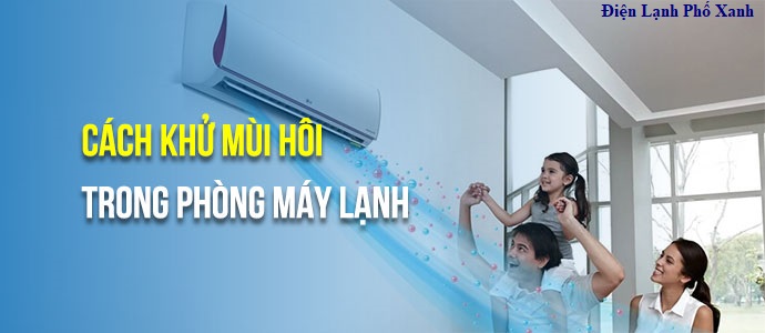 Khử mùi hôi phòng máy lạnh tận gốc | Vệ sinh máy lạnh chuyên nghiệp 