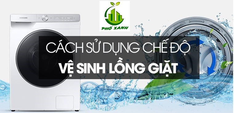 Cách sử dụng chế độ vệ sinh lồng giặt trên máy giặt