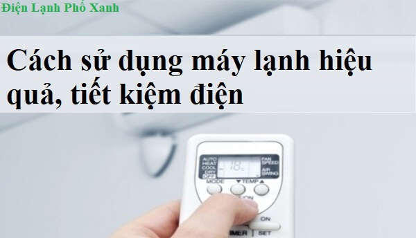 cách sử dụng máy lạnh Điện lạnh Phố Xanh