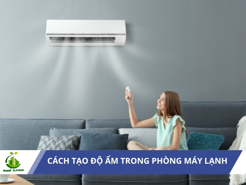 Cách tạo độ ẩm trong phòng máy lạnh - Bảo vệ sức khỏe gia đình bạn
