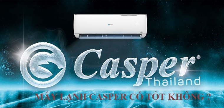 Máy lạnh thương hiệu Casper có tốt không?