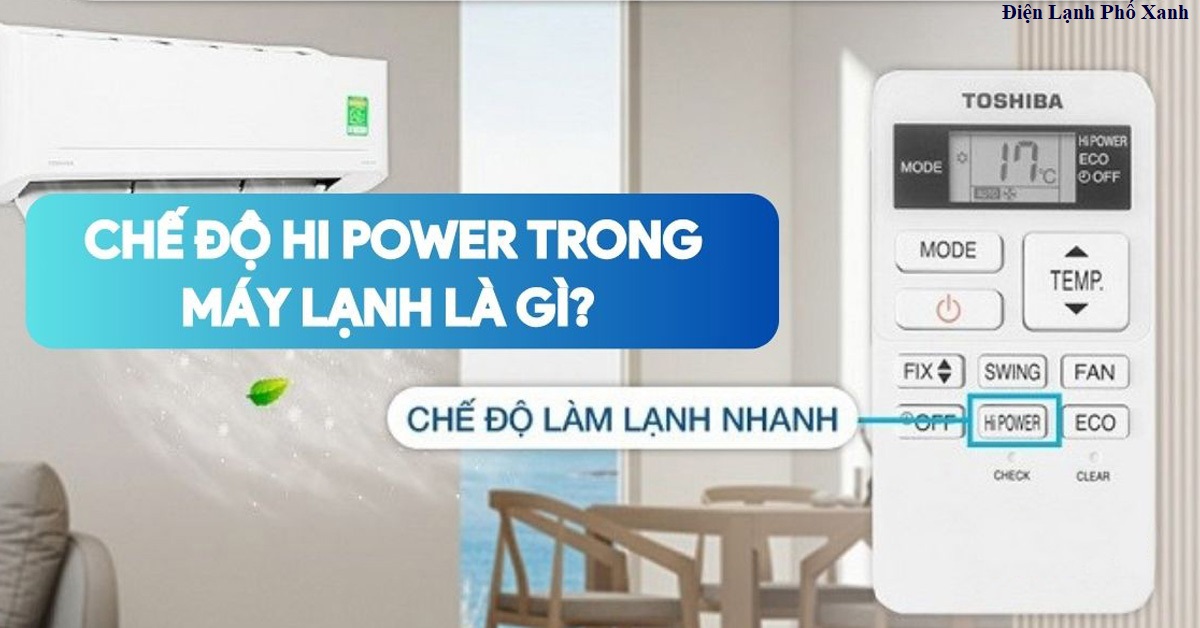 Chế độ Hi Power máy lạnh là gì? Ưu điểm, nhược điểm & cách sử dụng hiệu quả