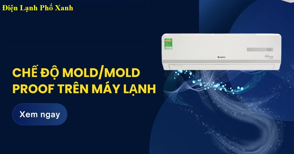 Chế độ MOLD PROOF trên máy lạnh là gì? Cách dùng & lợi ích chống ẩm mốc hiệu quả
