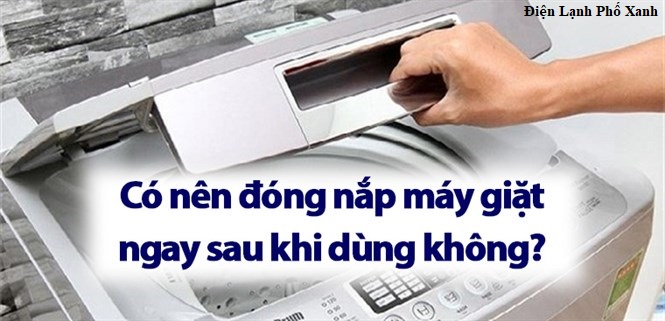 Tối ưu hóa hiệu suất & Tuổi thọ máy giặt - Những sai lầm cần tránh