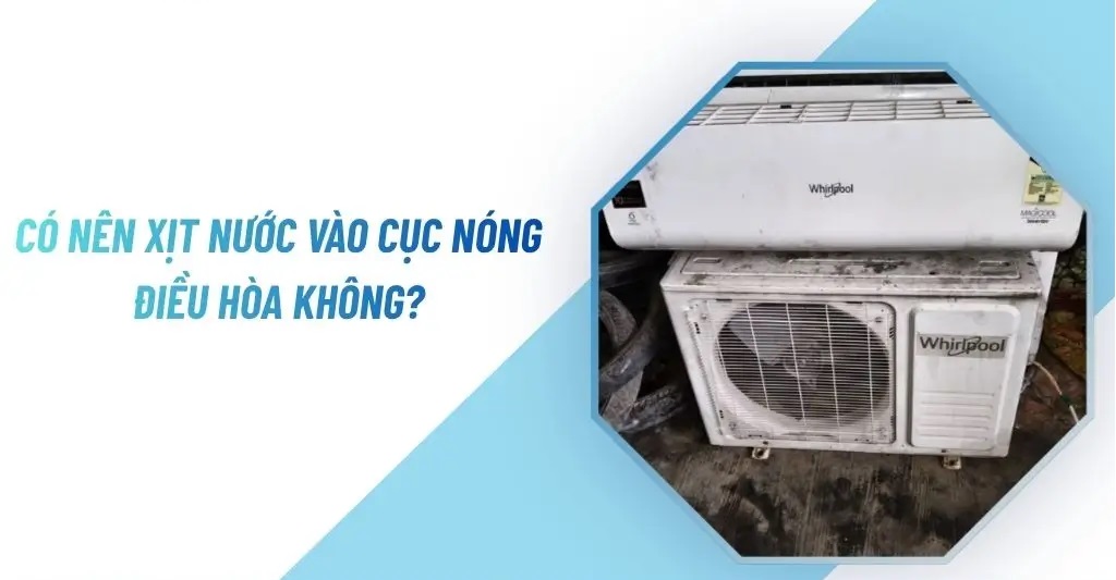 Có nên xịt nước vào cục nóng điều hòa không?