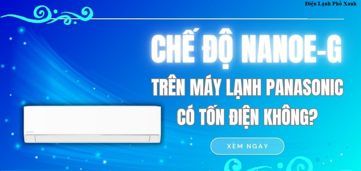 Chế độ Nanoe-G trên máy lạnh Panasonic có tốn điện không? 