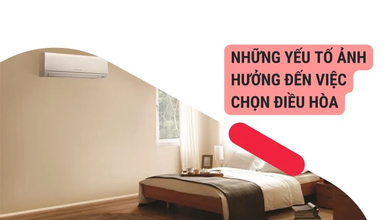 Những yếu tố bên ngoài ảnh hưởng đến việc chọn điều hòa
