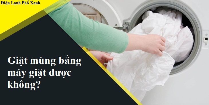 giặt mùng bằng máy giặt được không Điện lạnh Phố Xanh