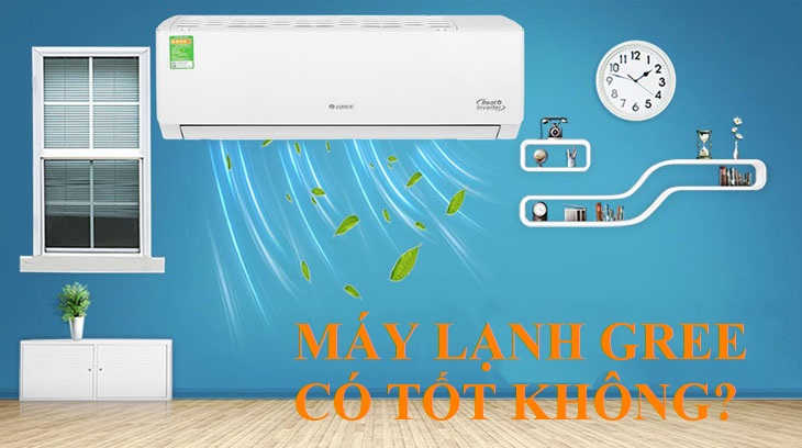 Máy lạnh Gree tốt không?