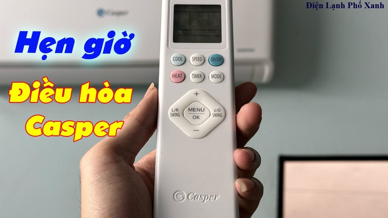 Hướng dẫn hẹn giờ máy lạnh Casper chi tiết cho từng dòng máy