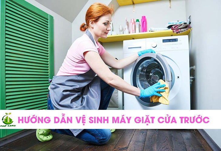 Hướng dẫn vệ sinh máy giặt cửa trước tại nhà đơn giản hiệu quả