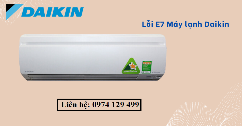 Bật mí cách xử lý lỗi E7 máy lạnh Daikin
