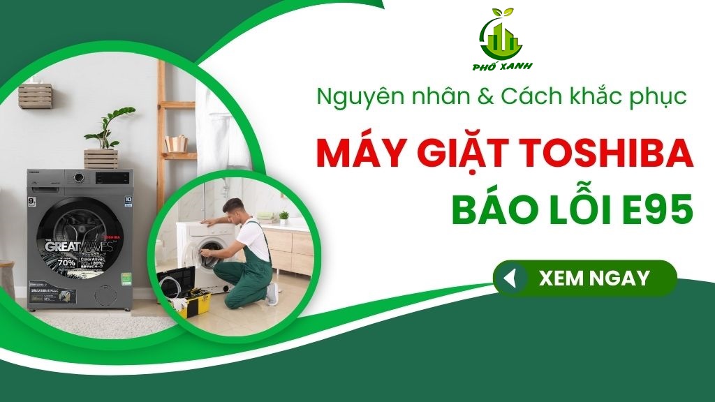 Lỗi E95 Máy Giặt Toshiba - Nguyên Nhân & Cách Khắc Phục Hiệu Quả