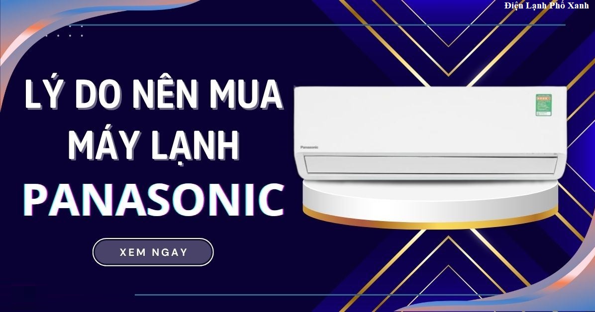 Máy lạnh Panasonic - 9 lý do chọn mua cho gia đình bạn 