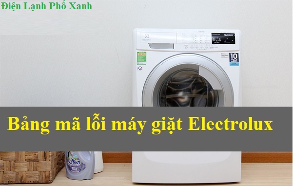 Mã lỗi máy giặt electrolux Điện lạnh Phố Xanh