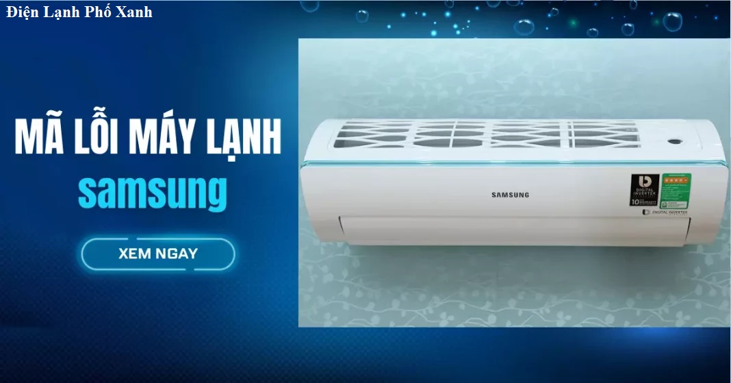 Mã lỗi máy lạnh samsung Điện lạnh Phố Xanh