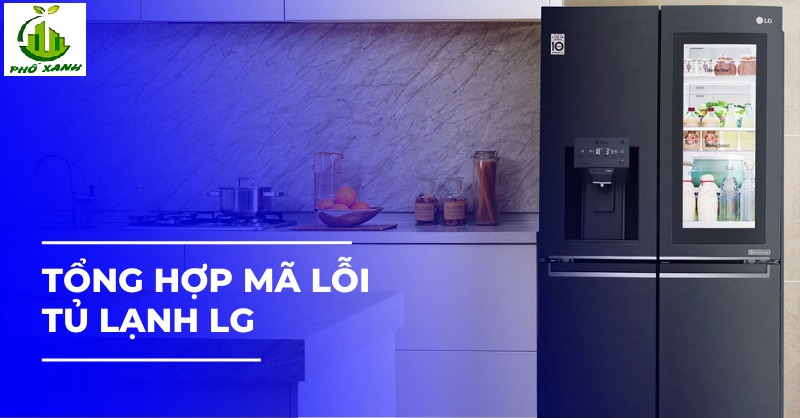 Tổng hợp bảng mã lỗi tủ lạnh LG
