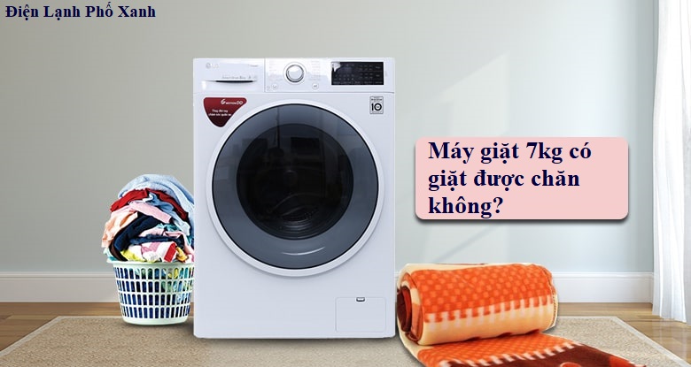máy giặt 7kg có giặt được chăn không Điện lạnh Phố Xanh