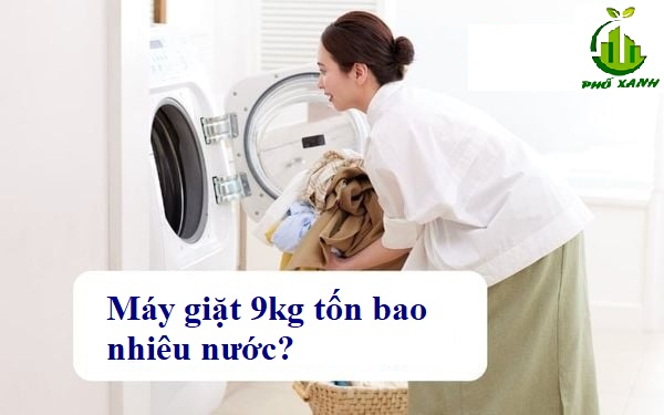 Máy giặt 9kg tốn bao nhiêu nước? Bí quyết tiết kiệm nước hiệu quả cho gia đình Việt