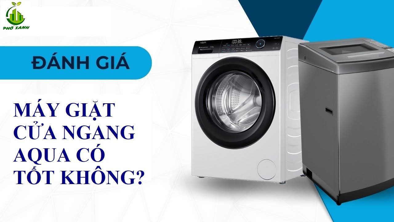 máy giặt cửa ngang aqua có tốt không Điện lạnh Phố Xanh