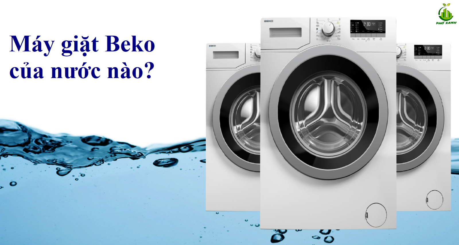 Máy giặt Beko của nước nào? Đánh giá chi tiết & hướng dẫn mua sắm chuẩn 