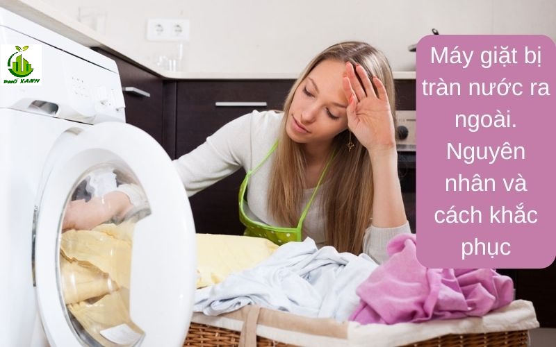 Bí quyết sửa máy giặt bị tràn nước ra ngoài