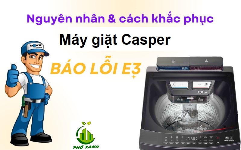 Nguyên nhân và cách sửa máy giặt Casper báo lỗi E3