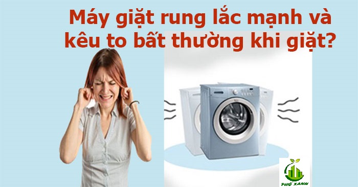 Vì sao máy giặt kêu to bất thường?
