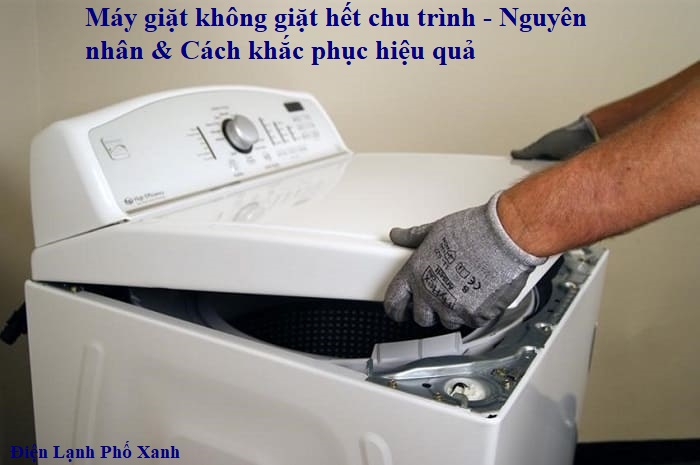 máy giặt không giặt hết chu trình Điện lạnh Phố Xanh