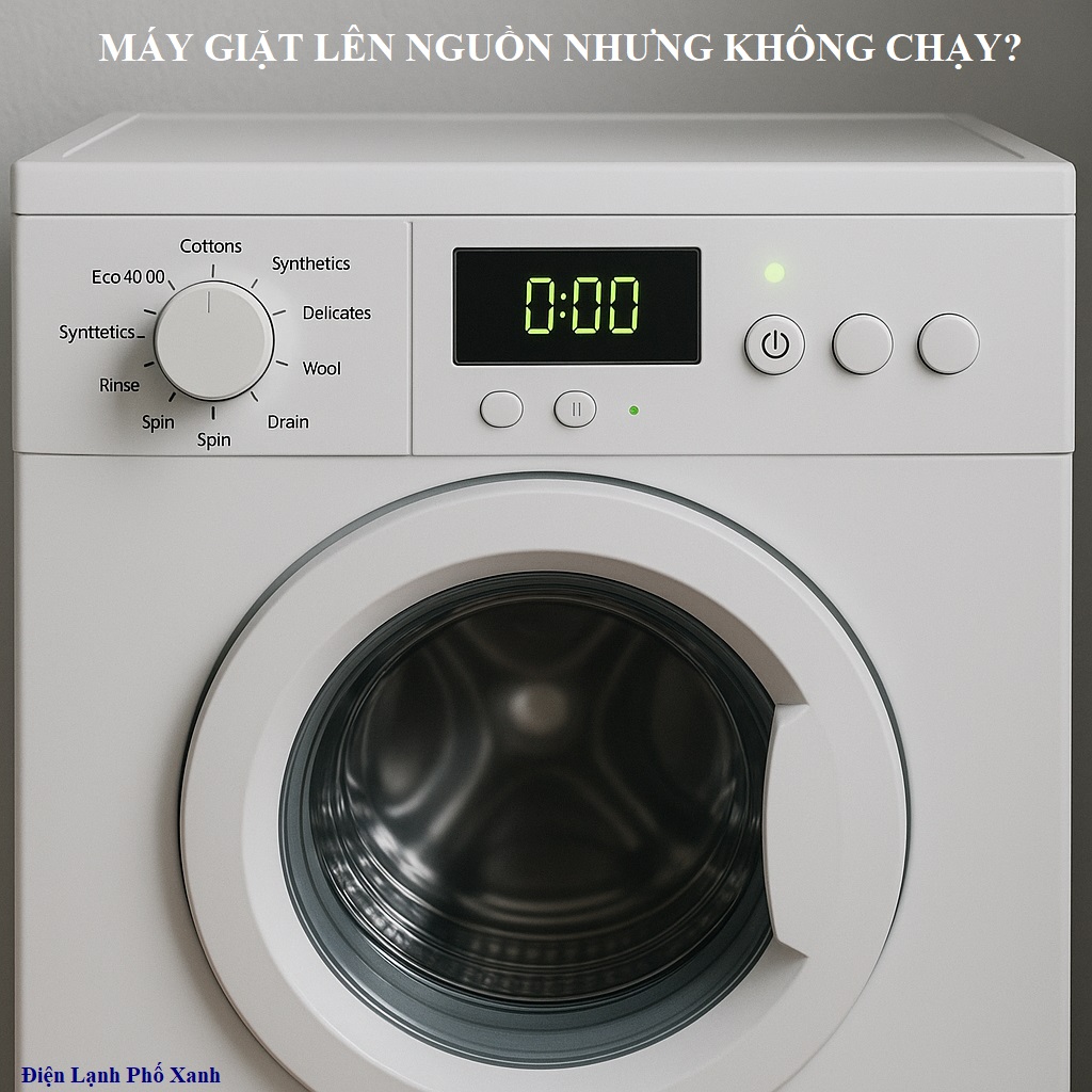 máy giặt lên nguồn nhưng không chạy Điện lạnh Phố Xanh